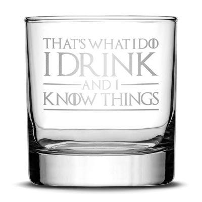 That's What I Do I Drink and I Know Things Whiskey Glass Made in USA